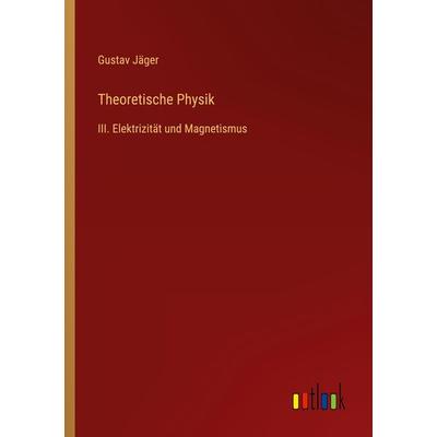 Theoretische Physik, Taschenbuch von Gustav Jäger, Outlook, 978-3-368-49480-3