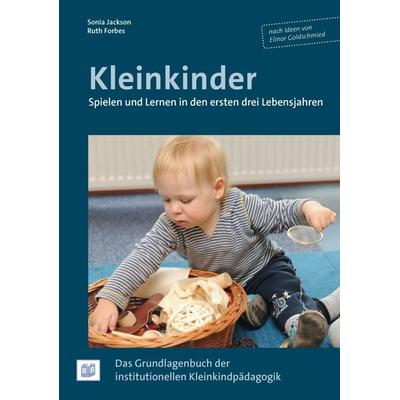 Kleinkinder. Spielen und Lernen in den ersten drei Lebensjahren, Taschenbuch von Ruth Forbes,Sonia Jackson, Bananenblau, 978-3-942334-54-9