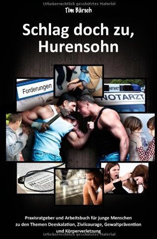 Tim Bärsch - Schlag doch zu, Hurensohn: Praxisratgeber und Arbeitsbuch für junge Menschen zu den Themen Deeskalation, Zivilcourage, Gewaltprävention und Körperverletzung - Preis vom 09.10.2026 07:28:09 h