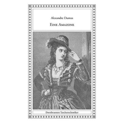 Eine Amazone, Taschenbuch von Alexandre Dumas, Verlag Dornbrunnen, 978-3-943275-20-9