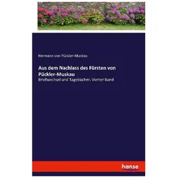 Aus dem Nachlass des Fürsten von Pückler-Muskau, Belletristik von Hermann von Pückler-Muskau