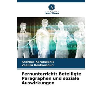 Fernunterricht: Beteiligte Paragraphen und soziale Auswirkungen, Taschenbuch von Andreas Karaoulanis,Vasiliki Koukousouri, Verlag Unser Wissen,