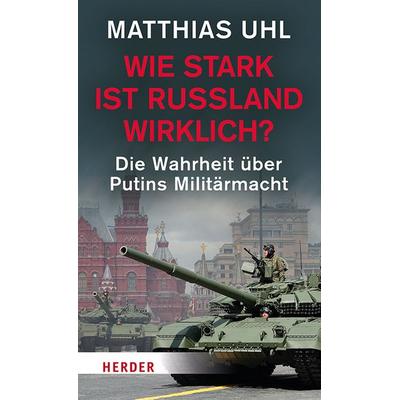 Wie stark ist Russland wirklich?, Taschenbuch von Matthias Uhl, Herder, 978-3-451-07250-5