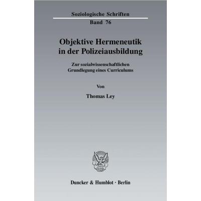 Objektive Hermeneutik in der Polizeiausbildung., Taschenbuch von Thomas Ley, Duncker & Humblot, 978-3-428-11259-3