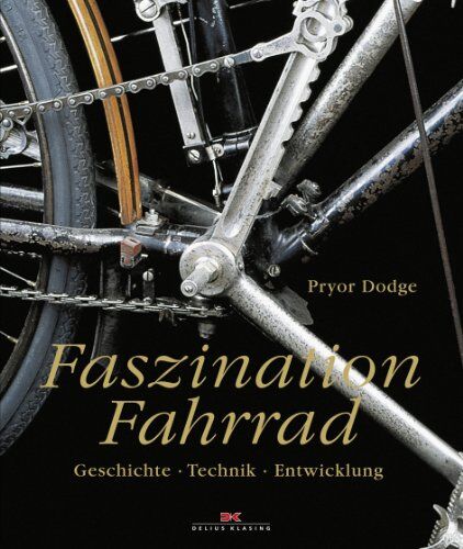 Pryor Dodge - Faszination Fahrrad: Geschichte - Technik - Entwicklung - Preis vom 09.10.2026 07:28:09 h