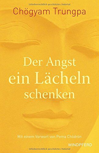 Chögyam Trungpa - Der Angst ein Lächeln schenken: Mit einem Vorwort von Pema Chödrön - Preis vom 11.10.2026 15:43:13 h