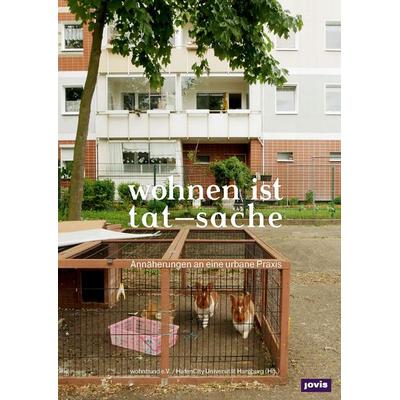 Wohnen ist tat-sache, Taschenbuch von Wohnbund e. V.,HafenCity Universität Hamburg, Jovis Verlag, 978-3-86859-407-2