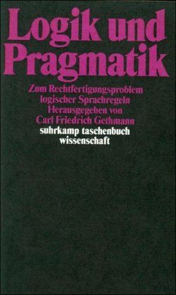 Gethmann, Carl Friedrich - Logik und Pragmatik: Zum Rechtfertigungsproblem logischer Sprachregeln (suhrkamp taschenbuch wissenschaft) - Preis vom 30.09.2026 09:01:18 h