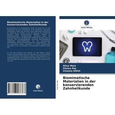Biomimetische Materialien in der konservierenden Zahnheilkunde, Taschenbuch von Alina Moin,Shalya Raj,Vineeta Nikhil, Verlag Unser Wissen,