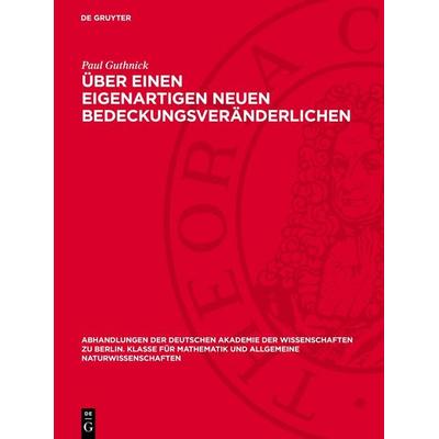 Über einen eigenartigen neuen Bedeckungsveränderlichen, Gebundene Ausgabe von Paul Guthnick, De Gruyter, 978-3-11-275920-2