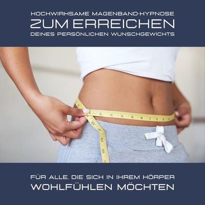 Hochwirksame Magenband-Hypnose zum Erreichen des persönlichen Wunschgewichts - Institut für Hypnotherapie, Audio, 4064067172021