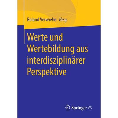Werte und Wertebildung aus interdisziplinärer Perspektive, Taschenbuch von , Springer Fachmedien Wiesbaden GmbH, 978-3-658-21975-8