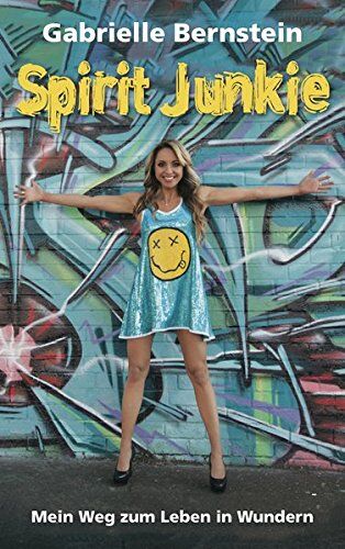 Gabrielle Bernstein - Spirit Junkie: Mein Weg zu einem schwungvollen Leben - Preis vom 10.10.2026 11:48:34 h