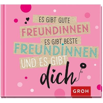 Es gibt gute Freundinnen, es gibt beste Freundinnen und es gibt dich, Gebundene Ausgabe von , Groh