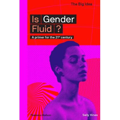 Is Gender Fluid? (the Big Idea Series), Taschenbuch von Sally Hines, Thames and Hudson, 978-0-500-29368-3