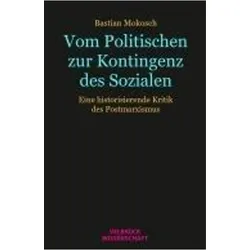 Vom Politischen zur Kontingenz des Sozialen, Fachbücher von Bastian Mokosch