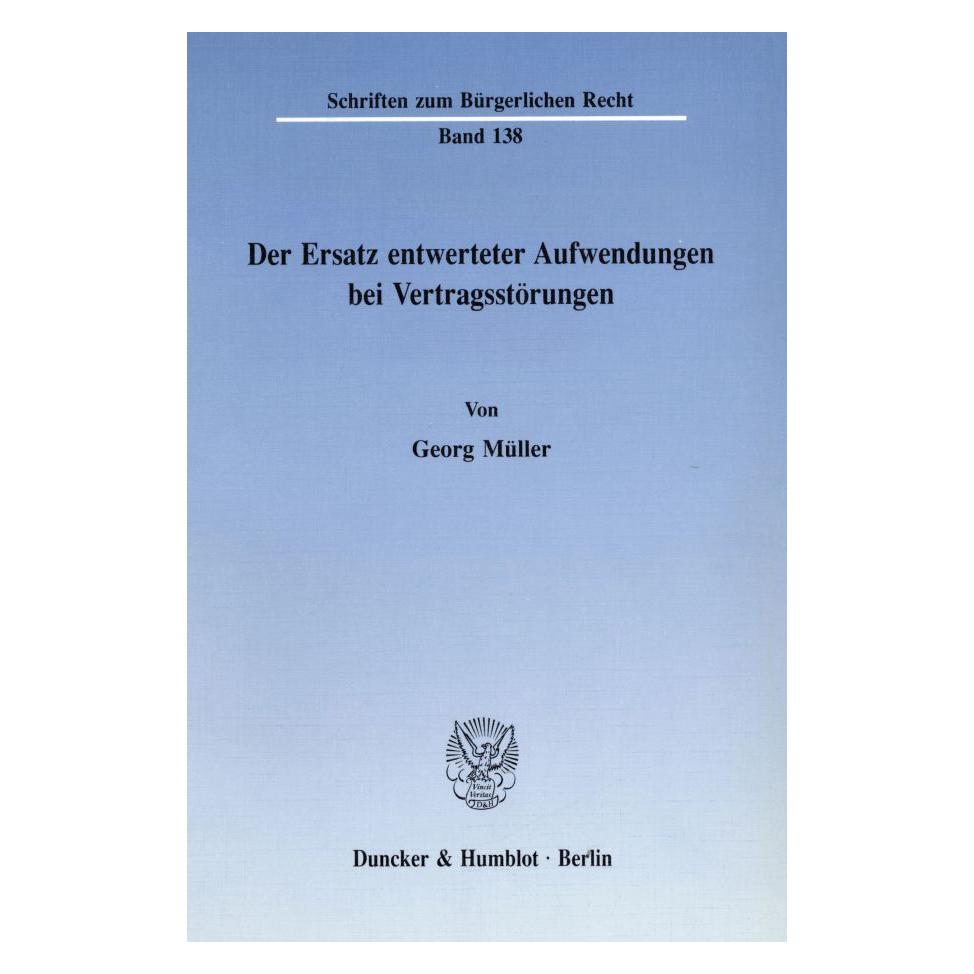 Duncker & Humblot Der Ersatz entwerteter Aufwendungen bei Vertragsstörungen. (Deutsch, Softcover, Georg Müller) (55271908)