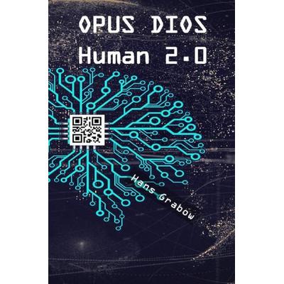 OPUS DIOS / Opus Dios Human 2.0, Taschenbuch von Hans Grabow, Epubli, 978-3-7531-2037-9