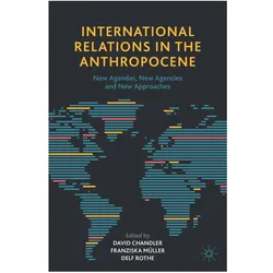 International Relations in the Anthropocene, Fachbücher von Franziska Müller, David Chandler, Delf Rothe
