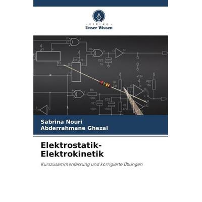 Elektrostatik-Elektrokinetik, Taschenbuch von Sabrina Nouri,Abderrahmane Ghezal, Verlag Unser Wissen, 978-620-4-61744-2