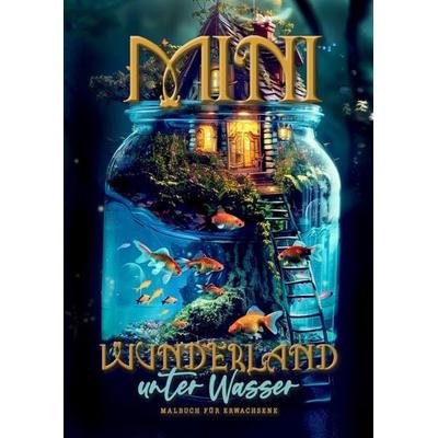 Mini Wunderland unter Wasser Malbuch für Erwachsene, Taschenbuch von Monsoon Publishing, Epubli, 978-3-7584-9203-7