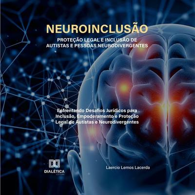 Neuroinclusão – Proteção Legal e Inclusão de Autistas e Pessoas Neurodivergentes - Laercio Lemos Lacerda, Audio, 9786527031901