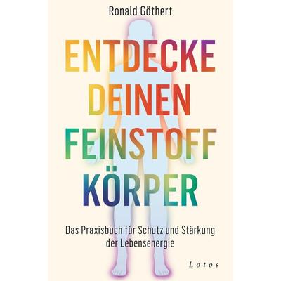 Entdecke deinen Feinstoffkörper, Taschenbuch von Ronald Göthert, Lotos, 978-3-7787-8301-6