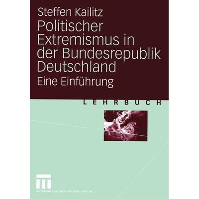 Politischer Extremismus in der Bundesrepublik Deutschland, Taschenbuch von Steffen Kailitz, VS Verlag für Sozialwissenschaften, 978-3-531-14193-0