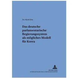 Das deutsche parlamentarische Regierungssystem als mögliches Modell für Korea, Fachbücher von Do-Hyub Kim