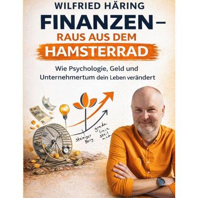 Finanzen - Raus aus dem Hamsterrad, Taschenbuch von Wilfried Häring, BoD – Books on Demand, 978-3-7693-2904-9
