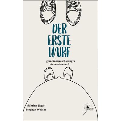 Der erste Wurf, Taschenbuch von Sabrina Jäger,Stephan Weiner, JägerWeiner, 978-3-00-064731-4
