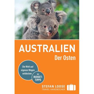 Stefan Loose Reiseführer Australien, Der Osten, Taschenbuch von Anne Dehne,Corinna Melville, DuMont Reiseverlag