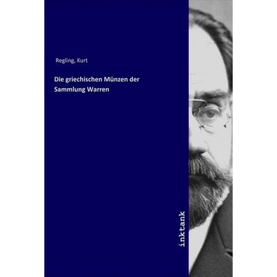 Die griechischen Münzen der Sammlung Warren, Taschenbuch von Kurt Regling, LAP LAMBERT Academic Publishing, 978-3-7503-1800-7
