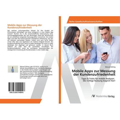 Mobile Apps zur Messung der Kundenzufriedenheit, Taschenbuch von Manuel Zellnig, AV Akademikerverlag, 978-3-330-51409-6