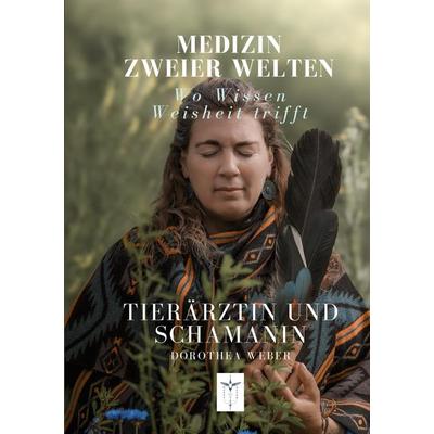 Medizin zweier Welten - Wo Wissen Weisheit trifft, Taschenbuch von Dorothea Weber, Kolibriherz Verlag, 978-3-912477-00-9