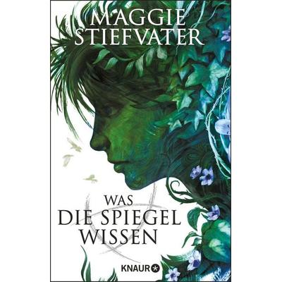 Was die Spiegel wissen, Taschenbuch von Maggie Stiefvater, Knaur Taschenbuch, 978-3-426-52900-3