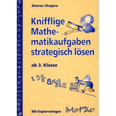 Knifflige Mathematikaufgaben strategisch lösen, Taschenbuch von Sharon Shapiro, Persen Verlag in der AAP Lehrerwelt GmbH, 978-3-8344-0014-7