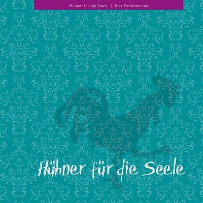 Hühner für die Seele, Taschenbuch von Ines Fortenbacher, Twentysix, 978-3-7407-4980-4