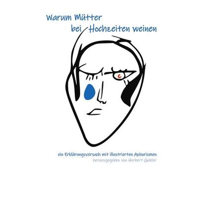 Warum Mütter bei Hochzeiten weinen, Gebundene Ausgabe von , BoD – Books on Demand, 978-3-7543-0337-5