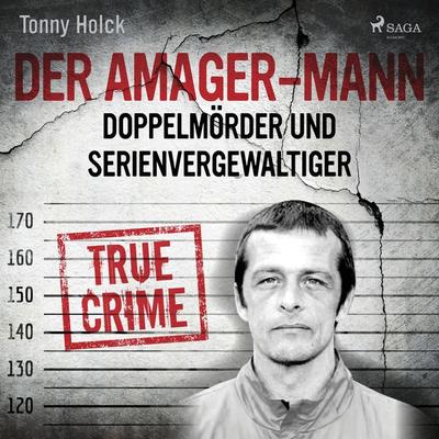 Der Amager-Mann. Doppelmörder und Serienvergewaltiger - Tonny Holk, Audio, 9788726738100