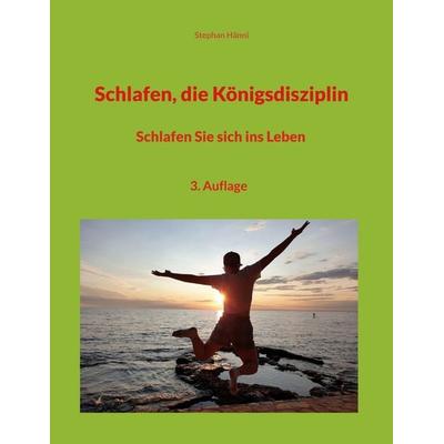 Schlafen, die Königsdisziplin, Taschenbuch von Stephan Hänni, BoD – Books on Demand, 978-3-7543-2821-7