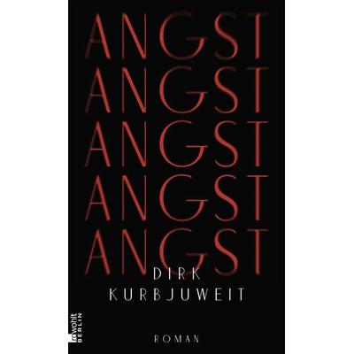 Angst, Gebundene Ausgabe von Dirk Kurbjuweit, Rowohlt Berlin