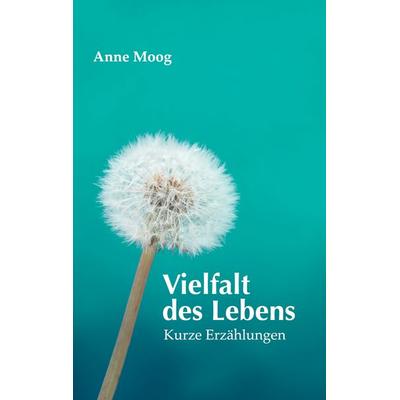 Vielfalt des Lebens, Gebundene Ausgabe von Anne Moog, BoD – Books on Demand, 978-3-7519-9840-6