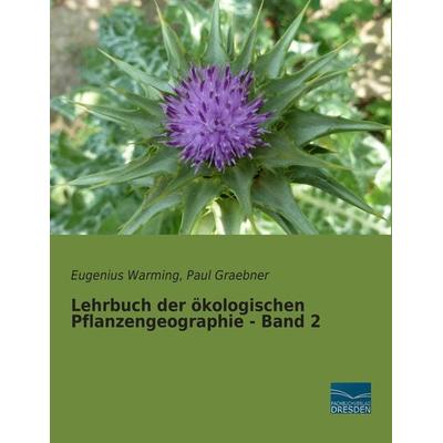Lehrbuch der ökologischen Pflanzengeographie - Band 2, Taschenbuch von Eugenius Warming,Paul Graebner, Fachbuchverlag Dresden, 978-3-95692-481-1