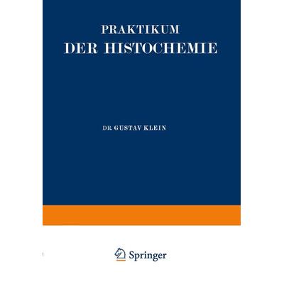 Praktikum der Histochemie, Taschenbuch von Gustav Klein, Springer Berlin, 978-3-642-47213-8