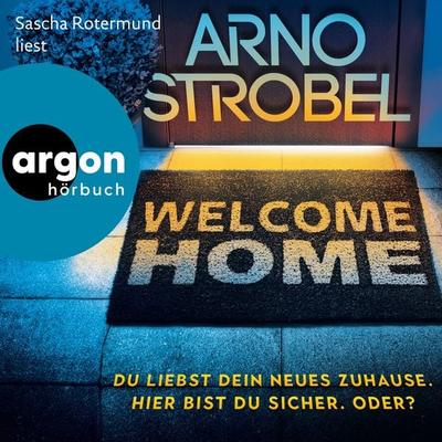 Welcome Home - Du liebst dein neues Zuhause. Hier bist du sicher. Oder? - Arno Strobel, Audio, 9783732484393