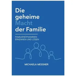 Die geheime Macht der Familie, Ratgeber von Michaela Messner