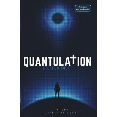 QUANTULATION, Taschenbuch von Steffen Vogt, Tolino Media, 978-3-695-64745-3