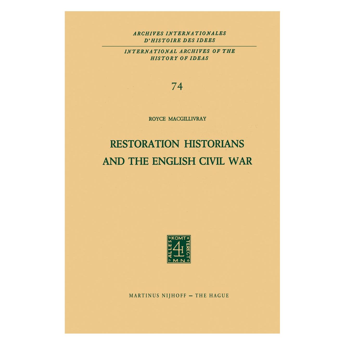 Springer Restoration Historians and the English Civil War (Englisch, Hardcover, R.C. MacGillivray) (9789024716784)