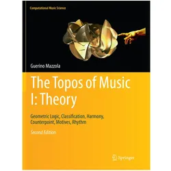 The Topos of Music I: Theory, Fachbücher von Guerino Mazzola